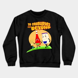 To Sandwiches And Beyond Crewneck Sweatshirt